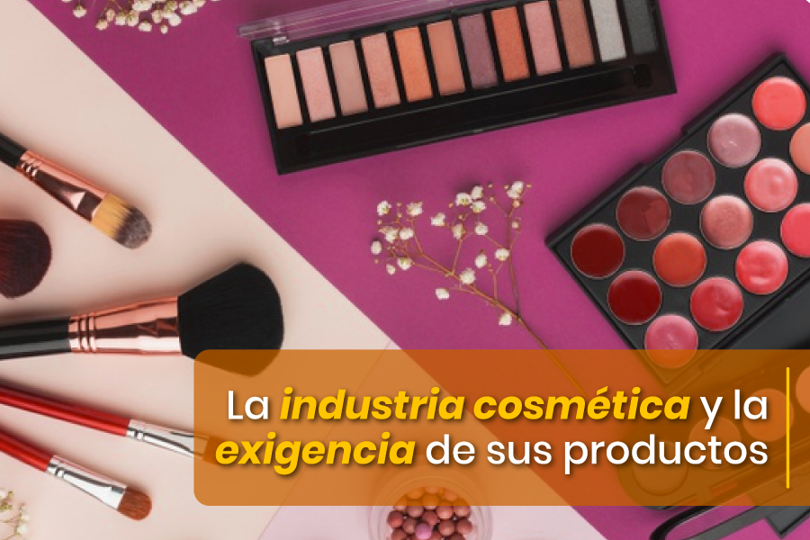 La industria cosmética y la exigencia de sus productos